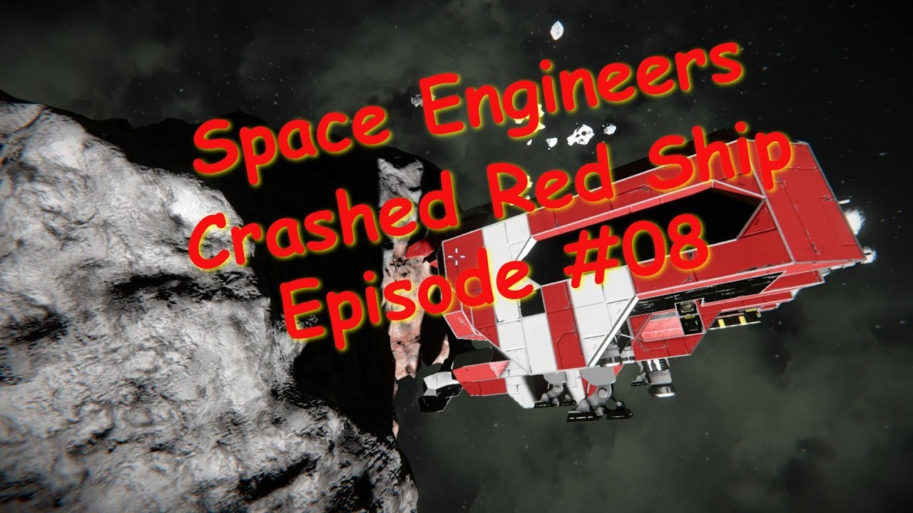 Space Engineers – Episode 008 – Crashed Red Ship – Base Building - YouTube