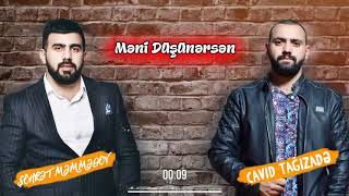 Şöhrət Məmmədov ft Cavid Tağızadə -Məni Düşünərsən  2019. Resimi