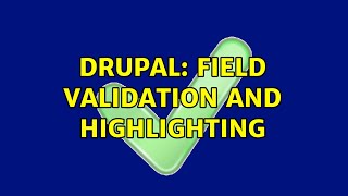 Drupal: Field Validation and Highlighting (3 Solutions!!)