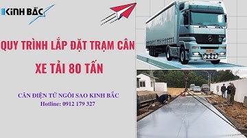 Lắp đặt trạm cân điện tử ô tô 80 tấn| Cân điện tử Ngôi Sao Kinh Bắc| 0912179327
