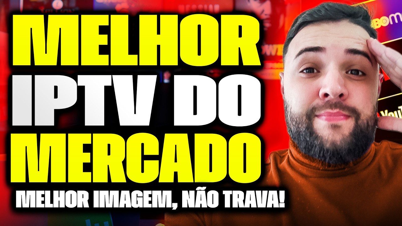 Melhor IPTV do Mercado? - Veja por que hoje é considerada a Melhor Lista IPTV do Mercado!