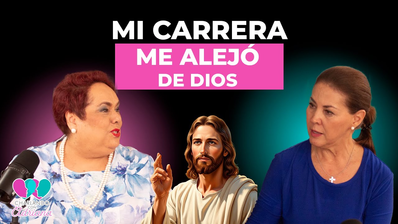 Mi carrera me alejó de Dios | Lupita Venegas - Charlando con Adriana Ep 12