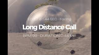 Long Distance Call (Chillout, Ambient, Downtempo) - Edit 7.6 (Fade In, Fade Out)