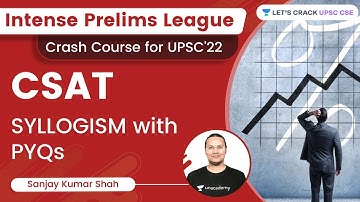 Syllogism with PYQs | CSAT | UPSC CSE | Sanjay Kumar Shah | Let