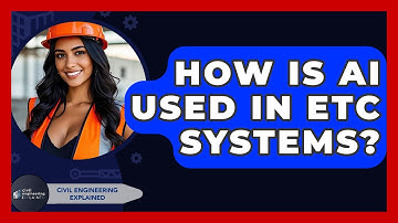 How Is AI Used In ETC Systems? - Civil Engineering Explained
