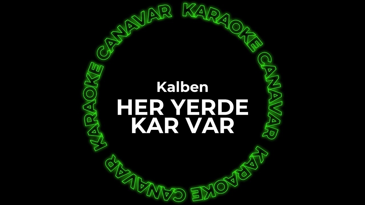 Her Yerde Kar Var – Kalben karaoke videosu