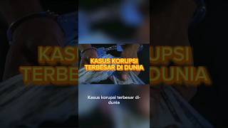 KASUS KORUPSI TERBESAR DI DUNIA ‼️- Ada Tau Sanak ?.#korupsi #viral #shorts #indonesia  #fakta