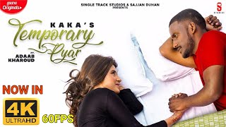 Temporary Pyar In 4K 60Fps Kaka Adaab Kharoud Official Video Anjali Arora New Song
