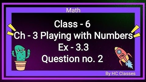 Class-6 | Ch-3 Playing With Numbers | Ex 3.3 | Question no - 2 |#class6 #math #ch3 #ex3.3