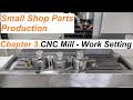 Tormach Parts Production.  Chapter 3:  CNC Mill - Work Setting