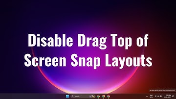How to Disable Drag Top of Screen Snap Layouts on Windows 11