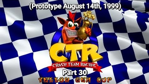 CTR Crash Team Racing Prototype: (August 14, 1999) Part 30: Yellow Gem Cup