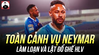 TOÀN CẢNH VỤ NEYMAR BỊ NGHI LÀM LOẠN VÀ LẬT ĐỔ GHẾ HLV TẠI Ả RẬP: VÌ SAO ĐI ĐÂU ANH CŨNG GÂY RỐI?