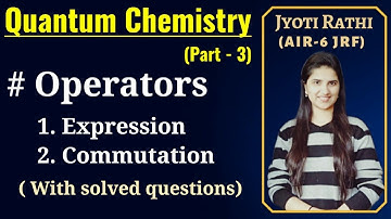 Commutation of operators|Expression of operators|Quantum Chemistry CSIR-NET GATE IIT-JAM in Hindi