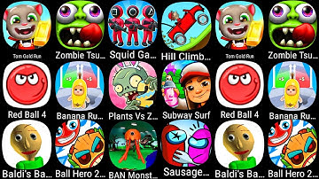 Tom Gold Run,Zombie Tsunami,Squid Game,Hill Climb Racing,Red Ball 4,Banana Run,Plants vs Zombies 2