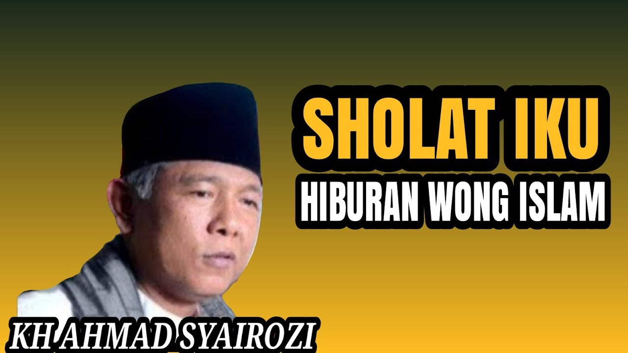 HIBURANNYA ORANG MUSLIM //KH AHMAD SYAIROZI