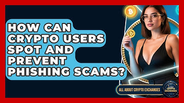 How Can Crypto Users Spot And Prevent Phishing Scams? - All About Crypto Exchanges