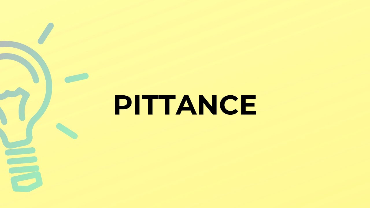 What is the meaning of the word PITTANCE?