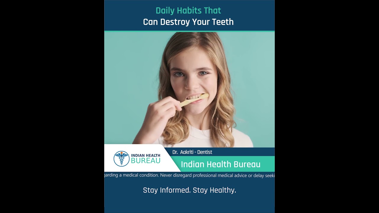 Daily Habits That Can Destroy Your Teeth_कुछ दैनिक आदतें जो आपके दांतों को नष्ट कर सकती हैं