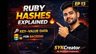 Ruby Hashes Explained 🔥 | Key–Value Data for Backend | EP 13 | SYKCreator