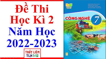 Công Nghệ Lớp 7 Đề Thi Học Kì 2 | Năm Học 2022 - 2023 | Kết Nối Tri Thức
