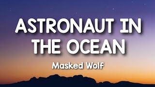 Astronaut in the ocean (Lyrics) - Masked Wolf