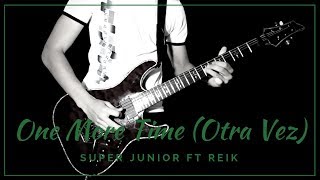 One More Time (Otra Vez) - (Super Junior ft Reik) Guitar Cover