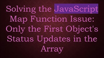 Solving the JavaScript Map Function Issue: Only the First Object