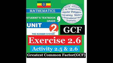 Mathematics Grade 9 Unit 2 Exercise 2.6 and Activity 2.5 & 2.6 (GCF/ HCF)from new book@girma21