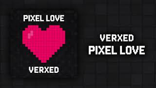 VERXED - PIXEL LOVE