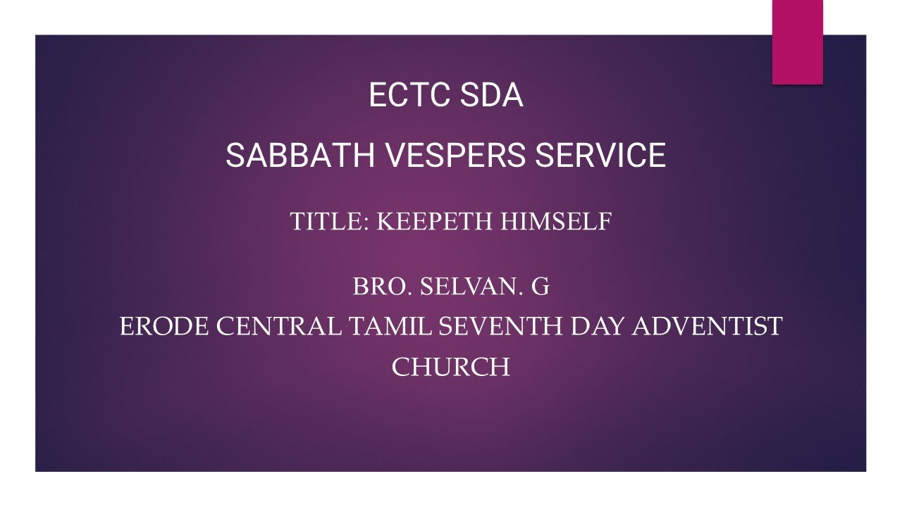 KEEPETH HIMSELF | SABBATH VESPERS SERVICE | ECTC SDA | BRO . SELVAN G.