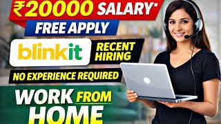 Blinkit Work From Home Job 2026 | Customer Care Executive Hiring | Freshers Can Apply | Remote Job