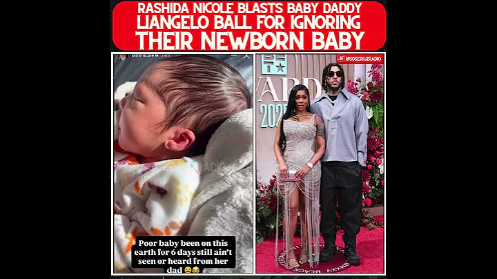 RASHIDA NICOLE CLAIMS LIANGELO BALL GHOSTED HER AND THE BABY AFTER BIRTH