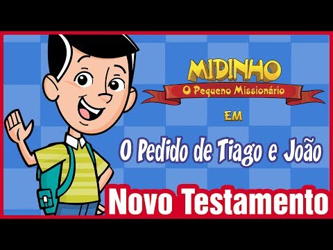 O pedido de Tiago e João - Midinho, o Pequeno Missionário