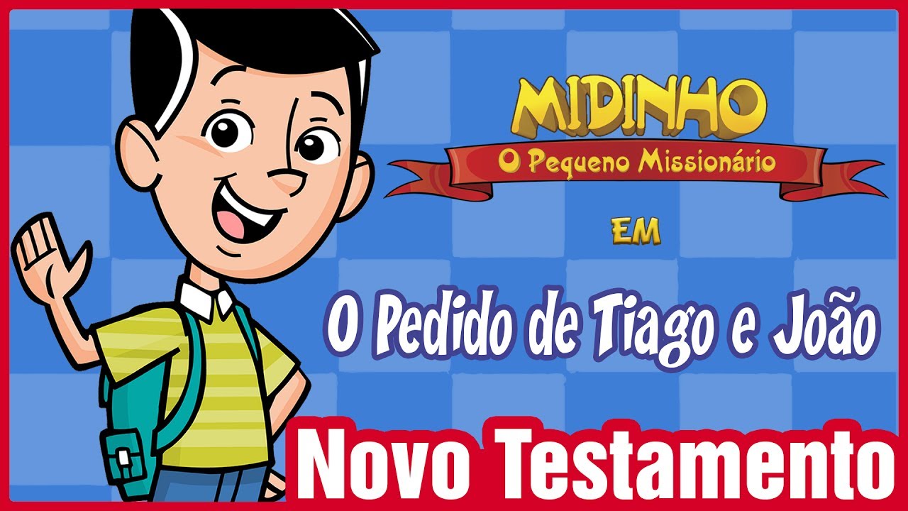 O pedido de Tiago e Joo   Midinho o Pequeno Missionrio