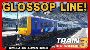 Train Sim World 3: Glossop Line - ALL NEW Features!