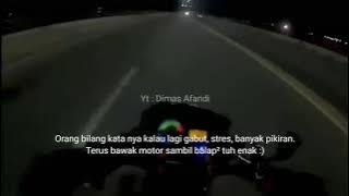 Story Wa 30 detik | Bawak motor pas lagi kecewa itu enak banget