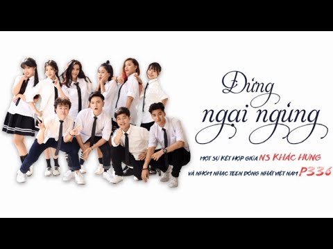 ĐỪNG NGẠI NGÙNG (DON’T BE SHY) - KHẮC HƯNG X P336 BAND | OFFICIAL MV 4K