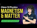 🔥 Magnetism & Matter – Class 12 Physics | One Shot