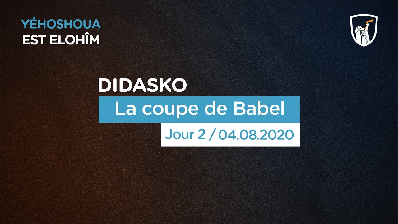 La coupe de Babel (2/5) (Shora KUETU - 04/08/20)