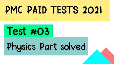 PMC PAID TESTS 2021 SOLVED | TEST 03 PHYSICS MCQs | PMC PAST PAPERS