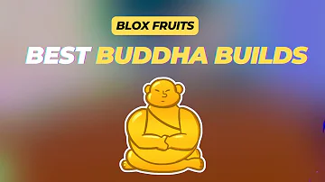 Best Buddha Builds in Blox Fruits
