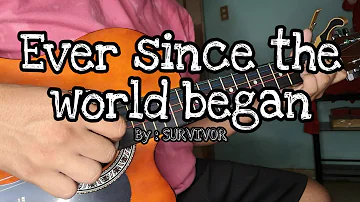 Ever Since the World began - SURVIVOR D'Acoustic Fingerstyle Arrangement