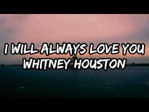 Whitney Houston - I Will Always Love You (Lyrics)