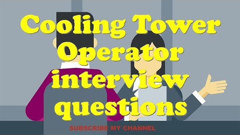 Cooling Tower Operator interview questions