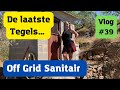 Off grid sanitair gebouw is klaar  badkamer tegelen  casa renovatie  off grid leven in de zon39