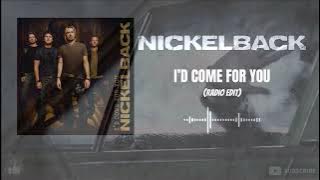 Download lagu Nickelback - I'd Come For You (Radio Edit)