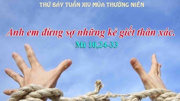 LỜI CHÚA THỨ BẢY TUẦN XIV MÙA THƯỜNG NIÊN (Mt 10, 24-33).
