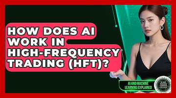 How Does AI Work In High-Frequency Trading (HFT)? - AI and Machine Learning Explained