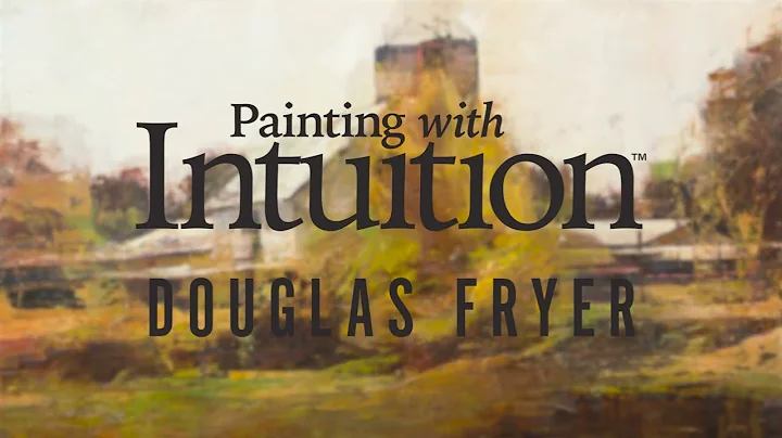 Painting with Intuition with Douglas Fryer (Trailer)